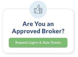 Are You an Approved Broker? Request Logins & Rate Sheets.